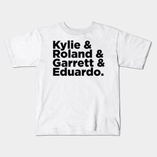 Kylie & Roland & Garrett & Eduardo Kids T-Shirt